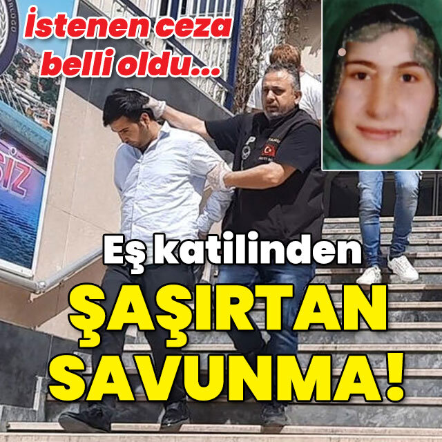 İstenen ceza belli oldu... Eş katilinden şoke eden savunma!