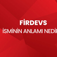 Firdevs isminin anlamı nedir?