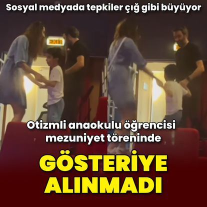 Otizmli anaokulu öğrencisi mezuniyet töreninde gösteriye alınmadı