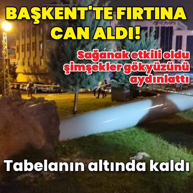 Başkent'te fırtına can aldı: 1 kadın öldü