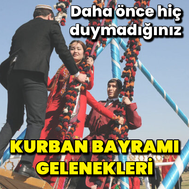 Daha önce hiç duymadığınız kurban bayramı gelenekleri!