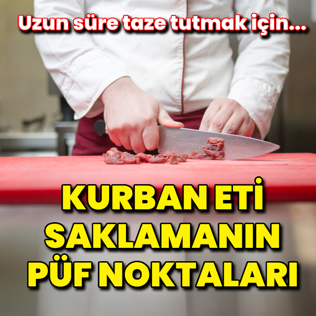 Kurban eti saklamanın püf noktaları!
