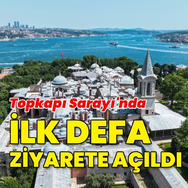 Topkapı Sarayı'nda ilk defa ziyarete açıldı