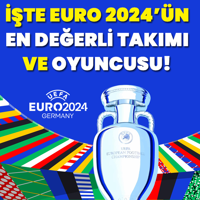 İşte EURO 2024'ün en değerli takımı ve oyuncusu