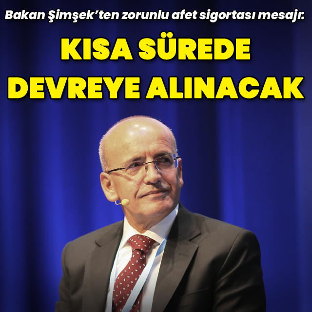 "Zorunlu afet sigortası kısa sürede devreye girecek"