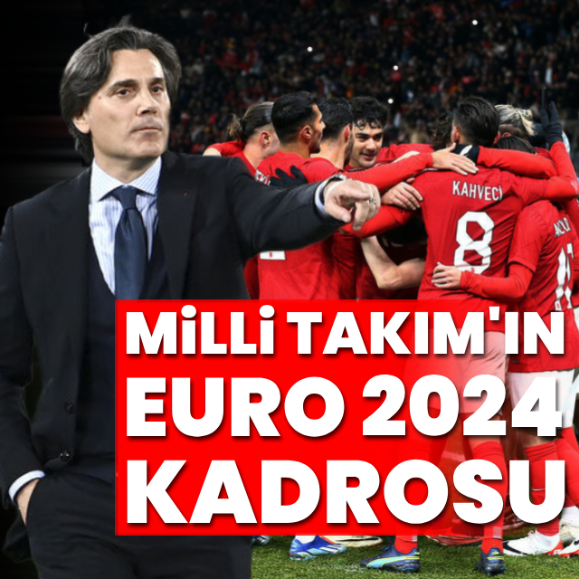 Milli Takım'ın EURO 2024 kadrosu belli oldu!