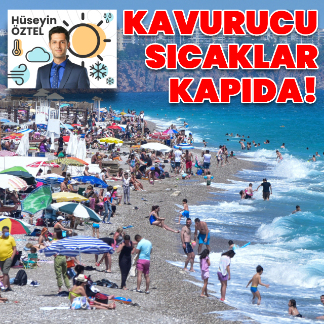 Kavurucu sıcaklar kapıda!