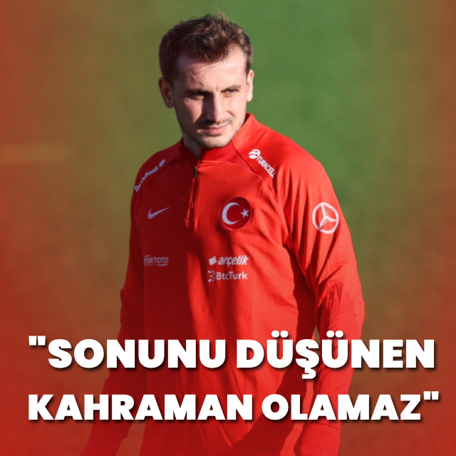 "Sonunu düşünen kahraman olamaz"