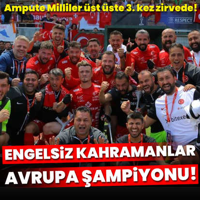 Ampute Milliler Avrupa şampiyonu!