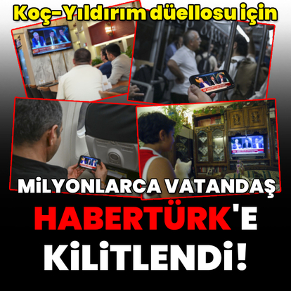 Milyonlar Habertürk ekranlarına kilitlendi!