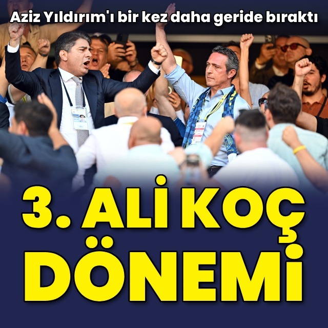 Fenerbahçe'de üçüncü Ali Koç dönemi!