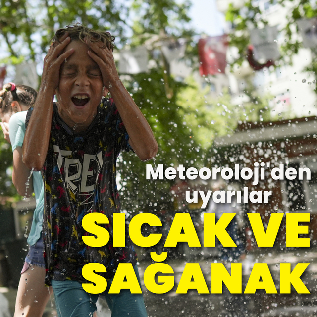 Yüksek sıcaklık ve sağanak uyarısı