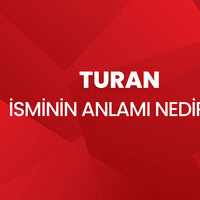 Turan isminin anlamı nedir?