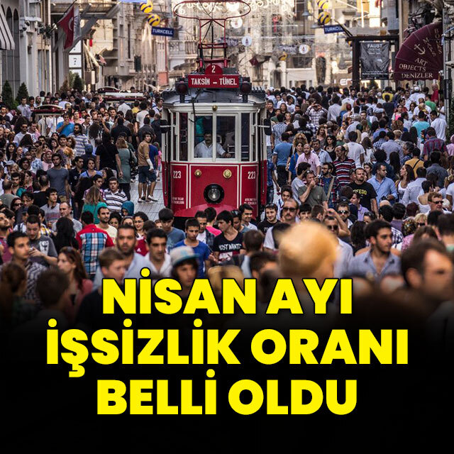 Nisan ayı işsizlik oranı açıklandı