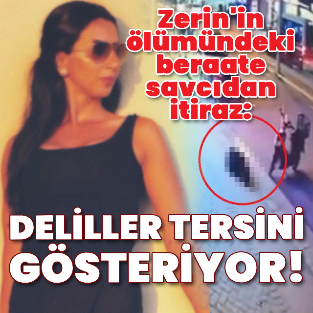 Zerin'in ölümündeki beraate savcıdan itiraz!