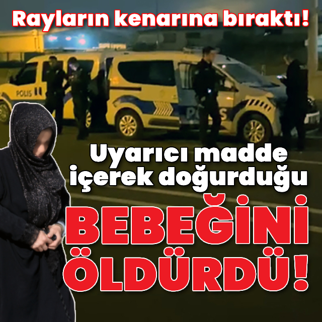 Uyarıcı madde içerek doğurduğu bebeğini öldürdü!