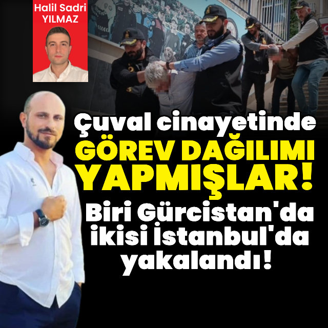 Çuval cinayetinde zanlılar iş paylaşımı yapmış!