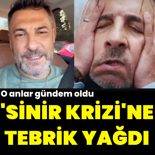 'Sinir krizi'ne tebrik yağdı