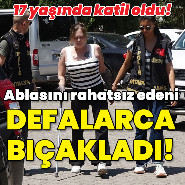 Ablasını rahatsız edeni bıçaklayarak öldürdü!