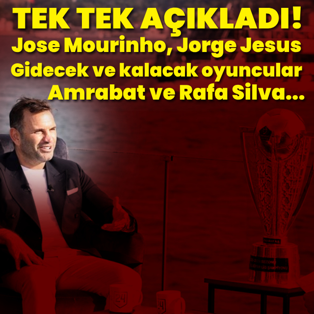 Okan Buruk tek tek açıkladı