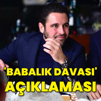 Avukatından 'Babalık davası' açıklaması