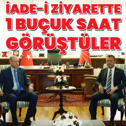 Cumhurbaşkanı Erdoğan'dan CHP lideri Özel'e iade-i ziyaret