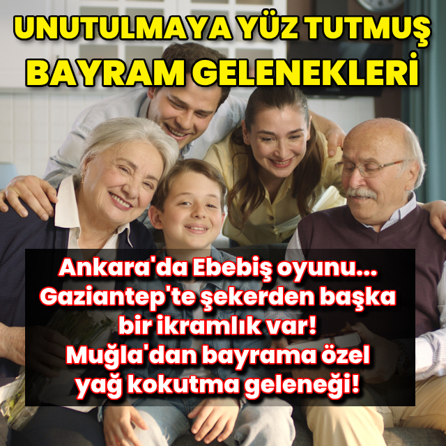 Unutulmaya yüz tutmuş bayram gelenekleri