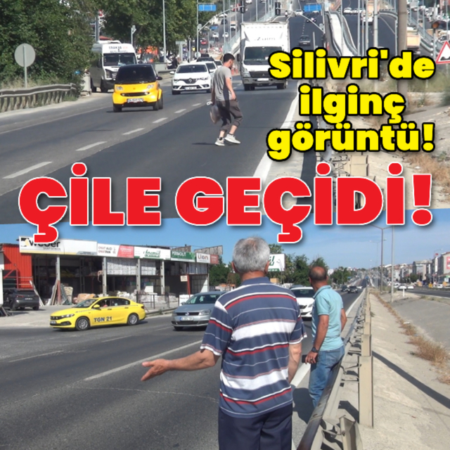 Silivri'de ilginç görüntü: Çile geçidi!