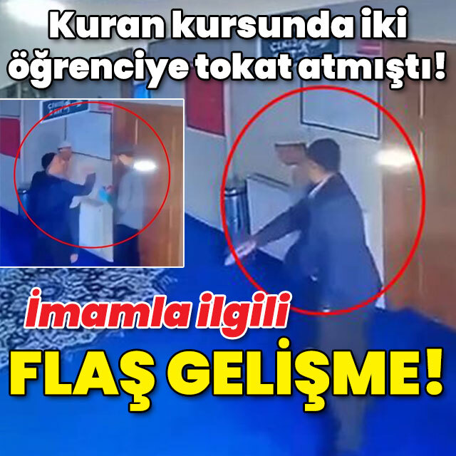 Kuran kursunda 2 öğrenciye tokat atmıştı! O imamla ilgili sıcak gelişme!