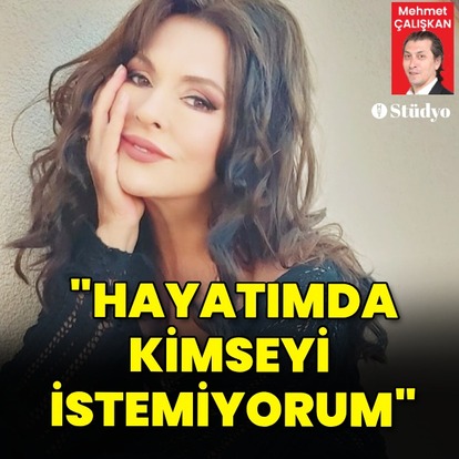 "Hayatımda kimseyi istemiyorum"