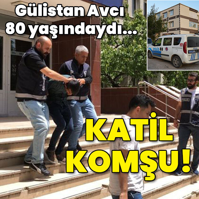 Gülistan Avcı 80 yaşındaydı... Katil komşu!