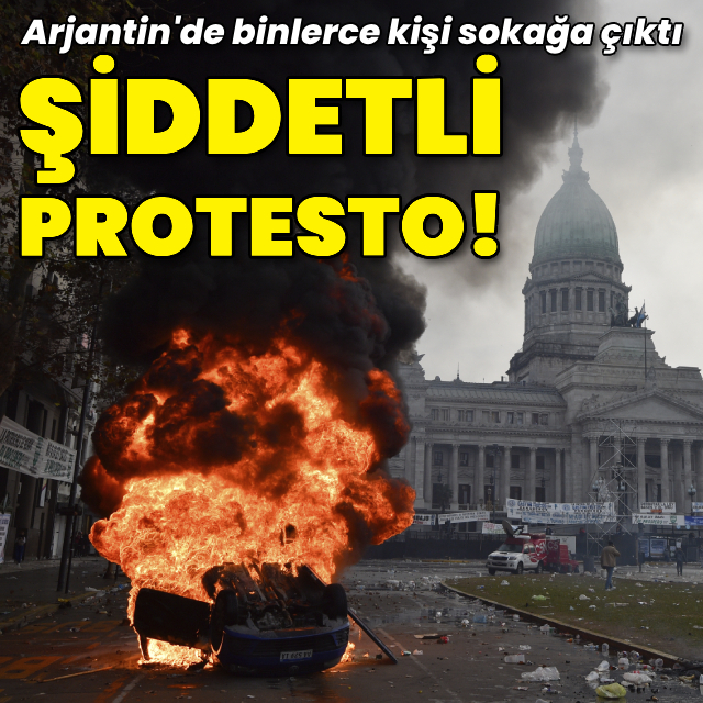 Milei hükümetine karşı şiddetli protesto