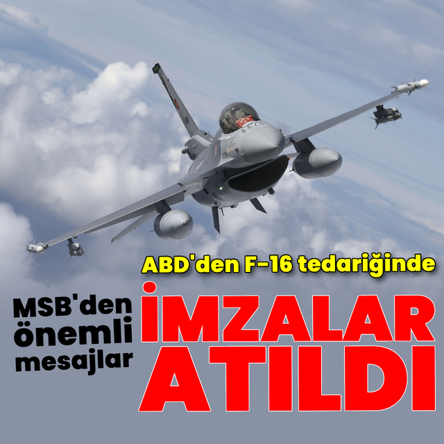 MSB: F-16 tedariki sözleşmesi imzalandı