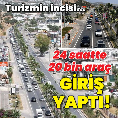 Turizmin incisine 24 saatte 20 bin araç giriş yaptı!