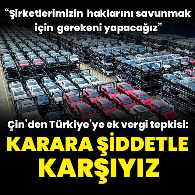 Çin'den Türkiye'ye ek vergi tepkisi