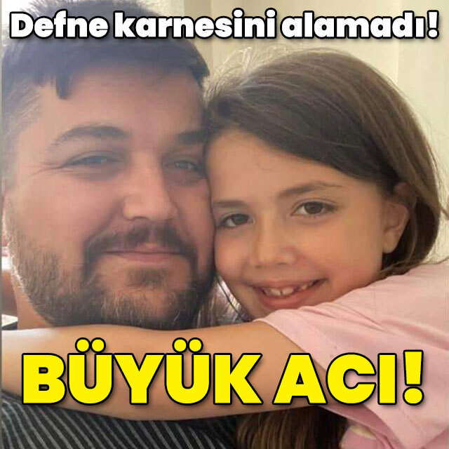 Defne karnesini alamadı! Büyük acı!