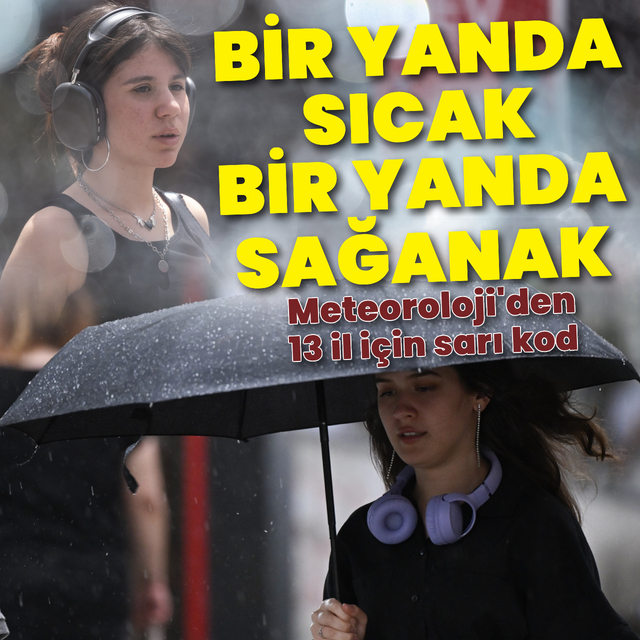 Sağanak yağmur ve sıcak hava uyarısı