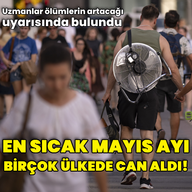 En sıcak mayıs birçok ülkede can aldı