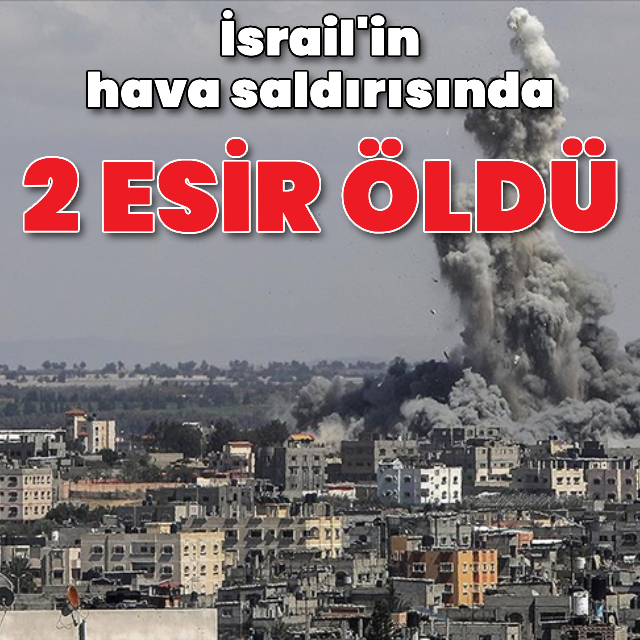 İsrail'in saldırısında iki esir öldü