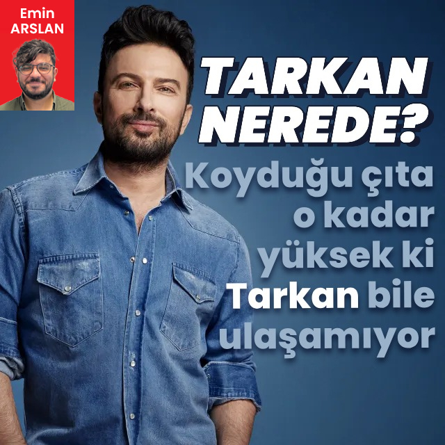 Peki Tarkan nerede?