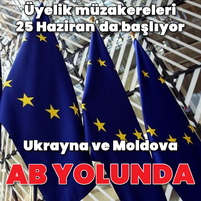 Ukrayna ve Moldova'nın AB süreci başlıyor