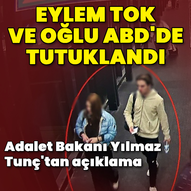 Eylem Tok ve oğlu ABD'de tutuklandı
