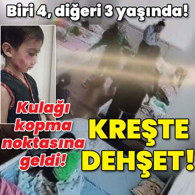 Biri 4, diğeri 3 yaşında! Kulağı kopma noktasına geldi! Kreşte dehşet!