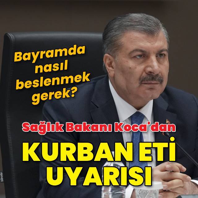 Bakan Koca'dan kurban eti uyarısı