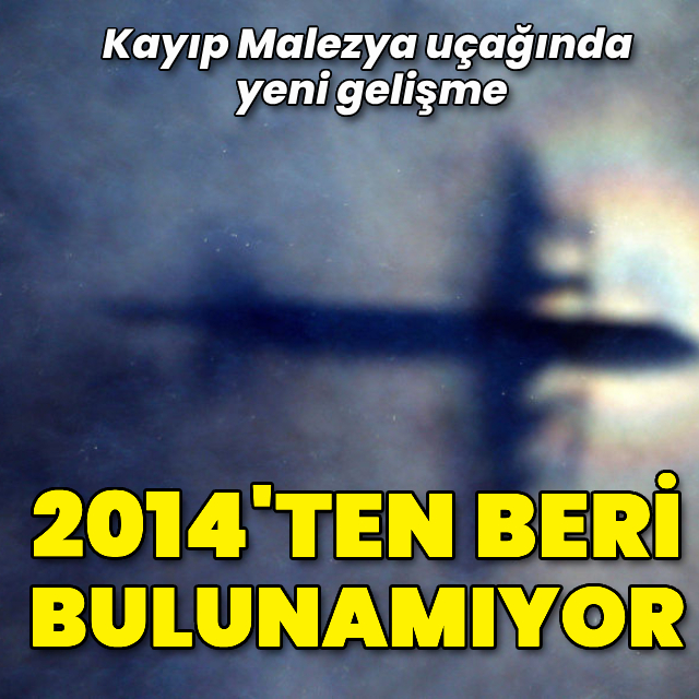 2014'ten beri bulunamıyor: Kayıp Malezya uçağında yeni gelişme