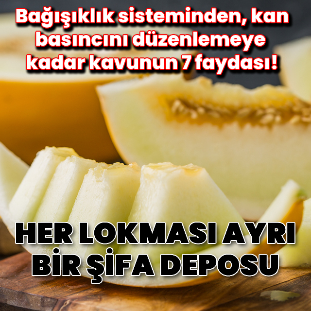 Kavunun sağlığa olan 7 faydası!