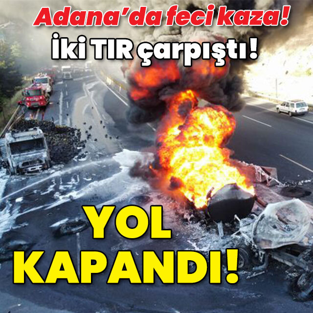 Adana'da feci kaza! İki TIR çarpıştı! Yol kapandı!