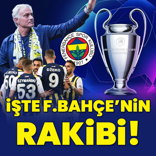 Fenerbahçe'nin rakibi belli oldu!