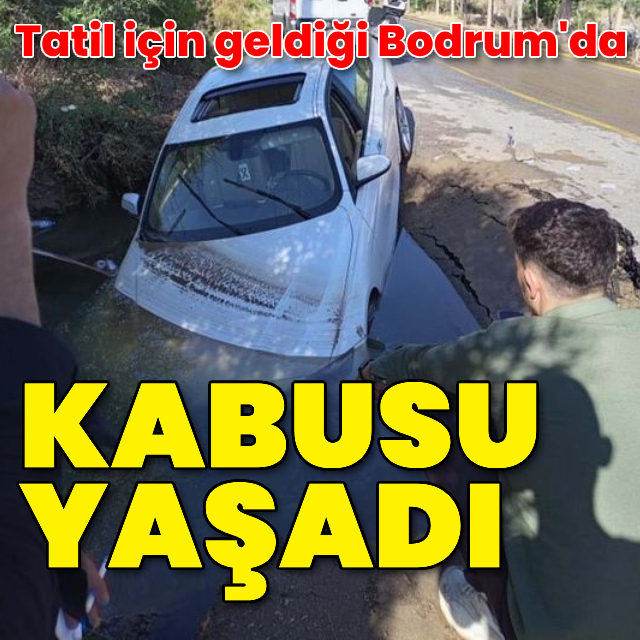 Tatil için geldiği Bodrum'da kabusu yaşadı