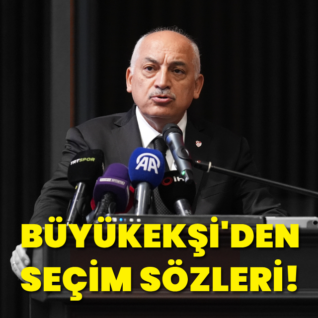 Büyükekşi'den seçim sözleri